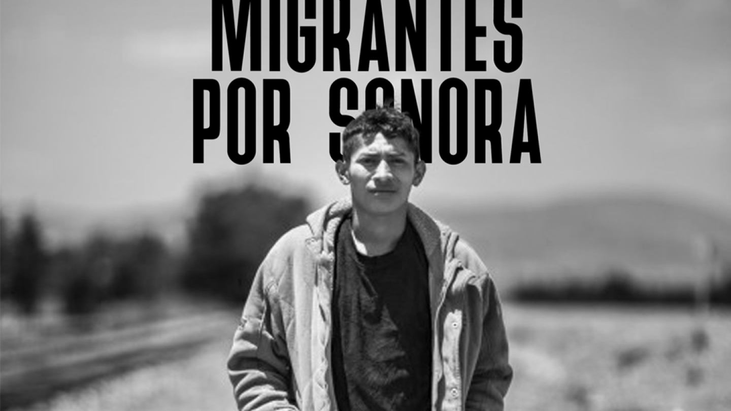 Voces de Migrantes por Sonora